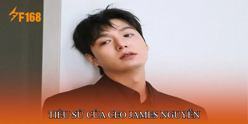 Tiểu sử của CEO James Nguyễn Tiểu sử của CEO James Nguyễn