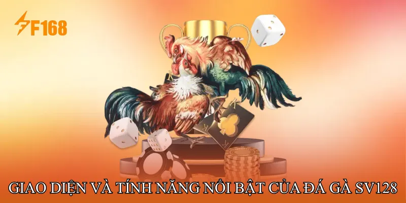 Giao diện và tính năng nổi bật của Đá gà SV128 Giao diện và tính năng nổi bật của Đá gà SV128