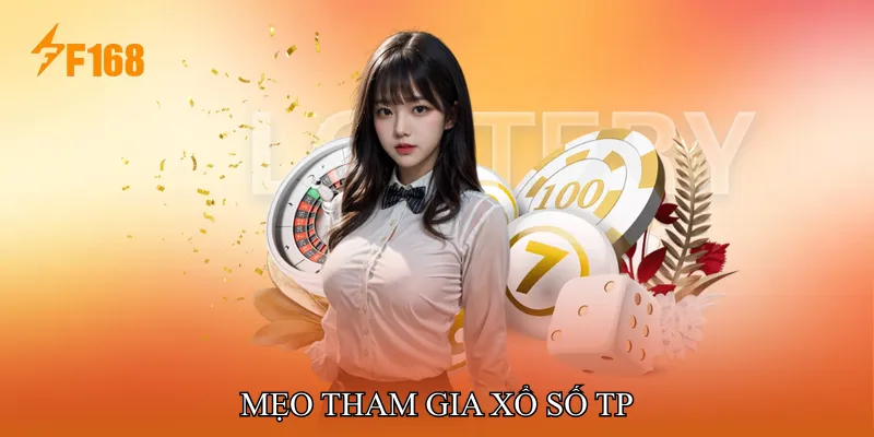 Mẹo Tham Gia Xổ Số TP
